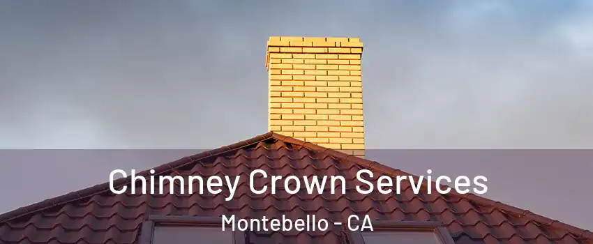 Chimney Crown Services Montebello - CA
