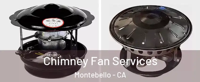  Chimney Fan Services Montebello - CA