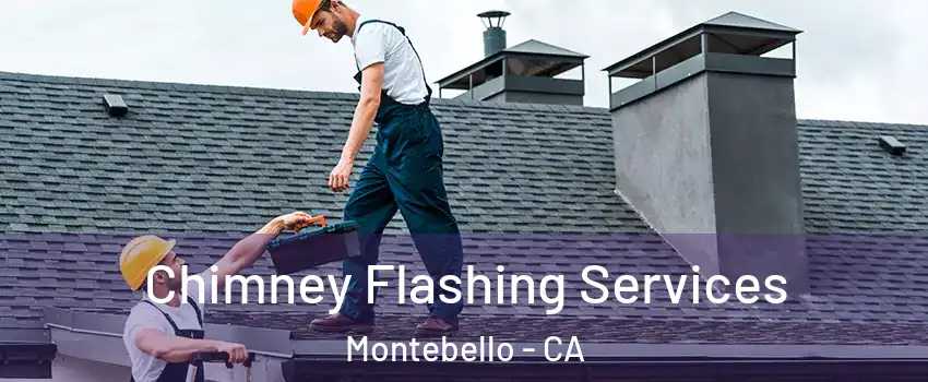 Chimney Flashing Services Montebello - CA