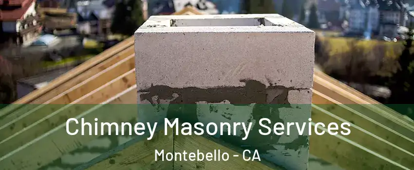  Chimney Masonry Services Montebello - CA