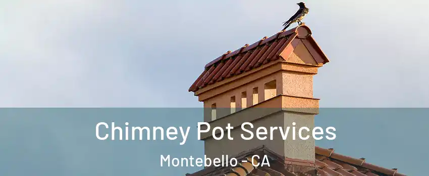  Chimney Pot Services Montebello - CA