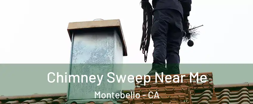  Chimney Sweep Near Me Montebello - CA