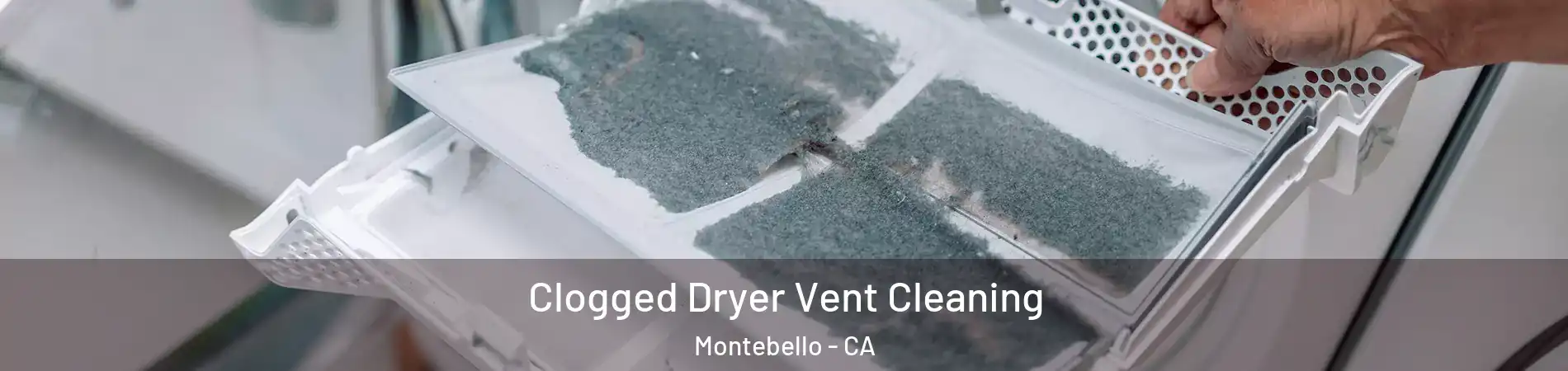  Clogged Dryer Vent Cleaning Montebello - CA