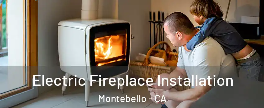  Electric Fireplace Installation Montebello - CA