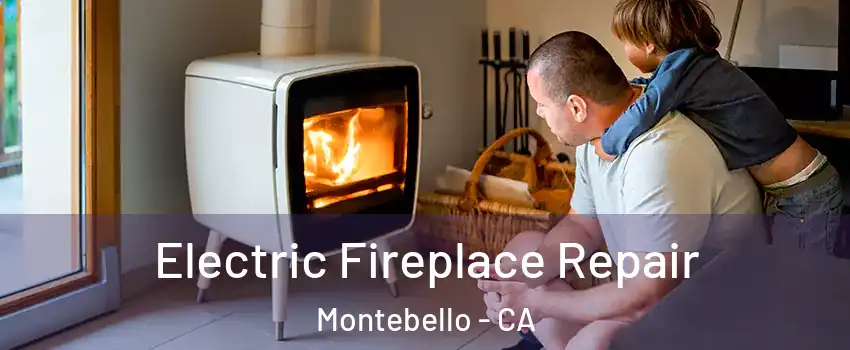  Electric Fireplace Repair Montebello - CA