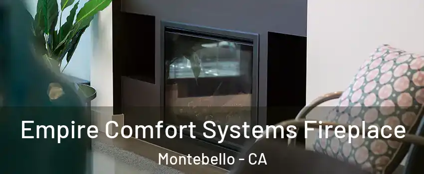  Empire Comfort Systems Fireplace Montebello - CA