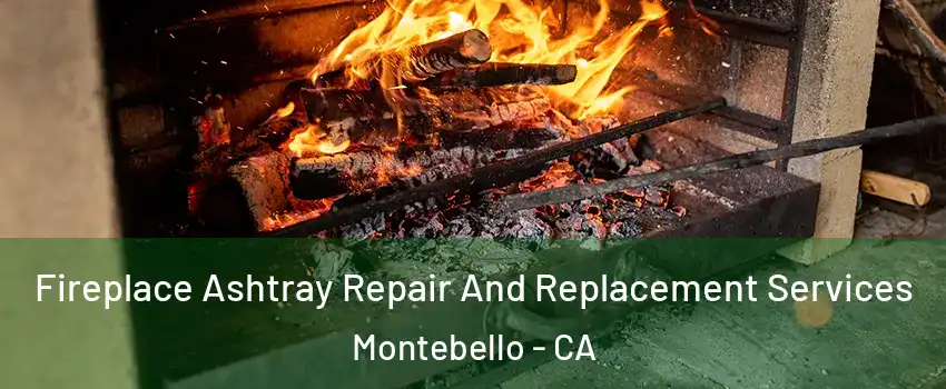  Fireplace Ashtray Repair And Replacement Services Montebello - CA