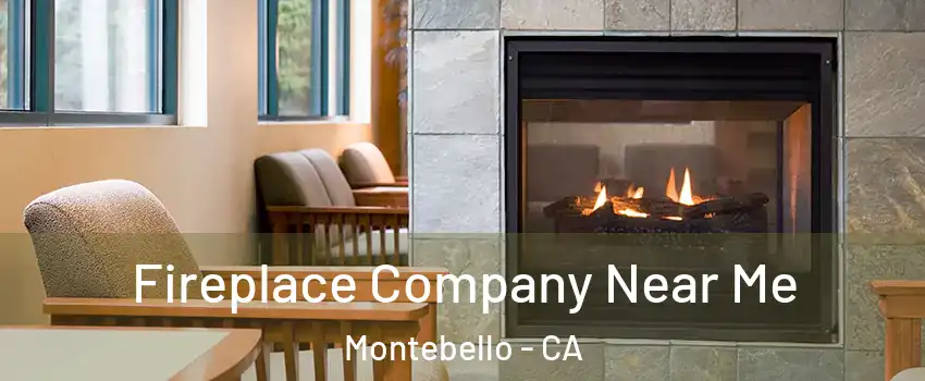  Fireplace Company Near Me Montebello - CA