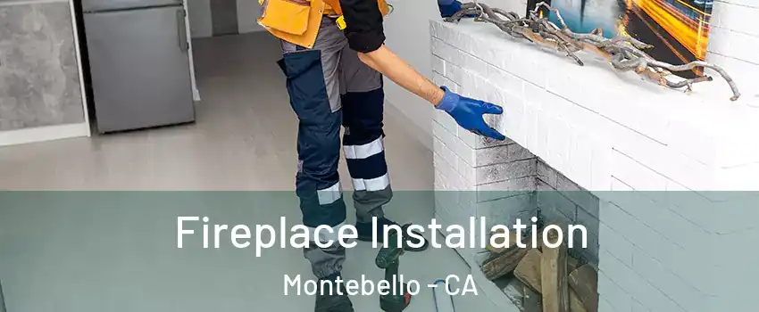  Fireplace Installation Montebello - CA