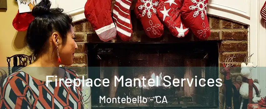  Fireplace Mantel Services Montebello - CA