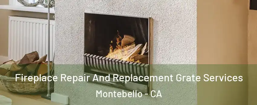  Fireplace Repair And Replacement Grate Services Montebello - CA