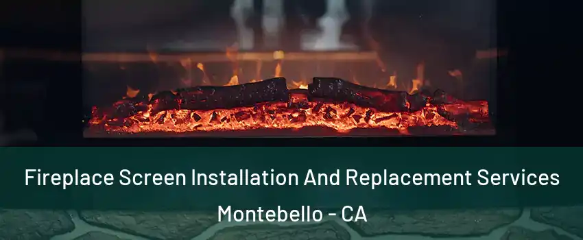  Fireplace Screen Installation And Replacement Services Montebello - CA