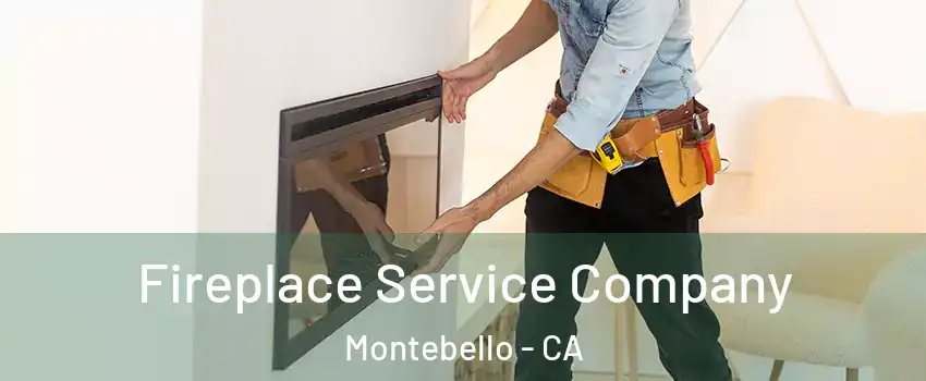 Fireplace Service Company Montebello - CA