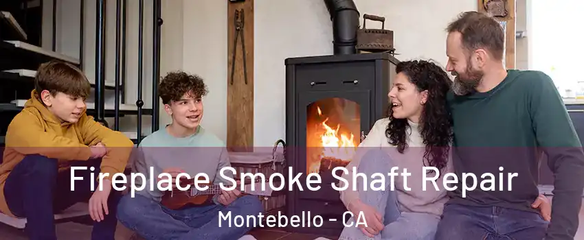  Fireplace Smoke Shaft Repair Montebello - CA