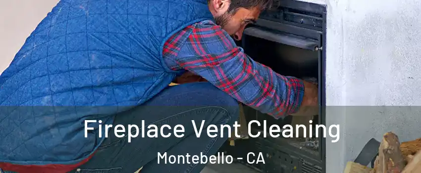  Fireplace Vent Cleaning Montebello - CA