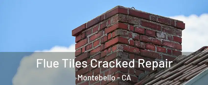 Flue Tiles Cracked Repair Montebello - CA