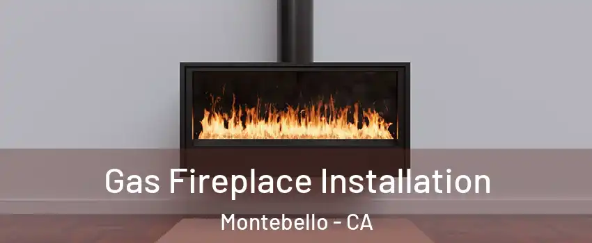  Gas Fireplace Installation Montebello - CA