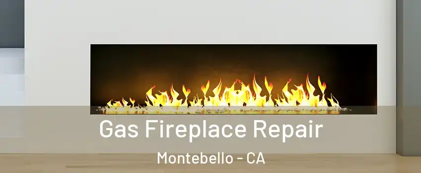  Gas Fireplace Repair Montebello - CA
