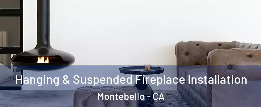  Hanging & Suspended Fireplace Installation Montebello - CA
