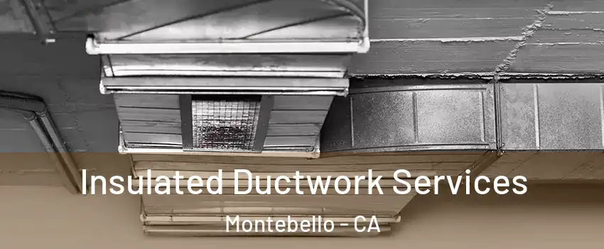  Insulated Ductwork Services Montebello - CA