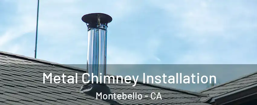  Metal Chimney Installation Montebello - CA