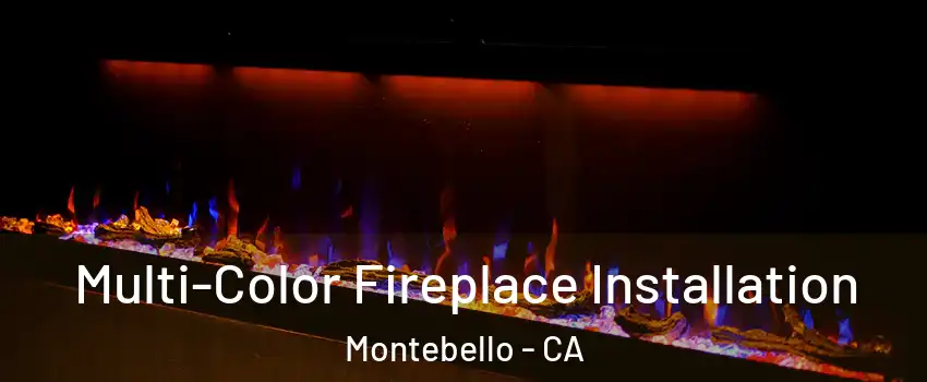  Multi-Color Fireplace Installation Montebello - CA