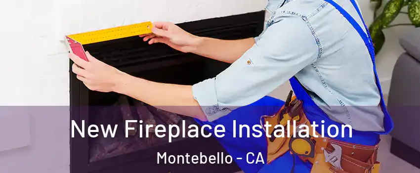  New Fireplace Installation Montebello - CA
