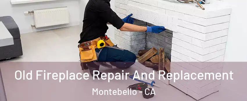  Old Fireplace Repair And Replacement Montebello - CA