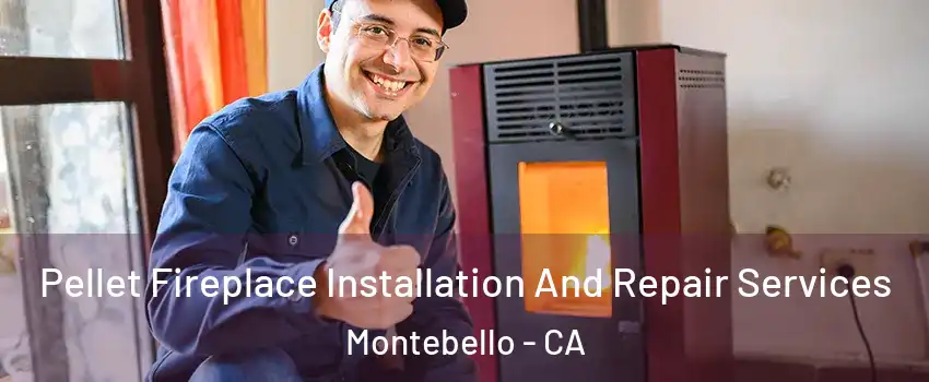  Pellet Fireplace Installation And Repair Services Montebello - CA