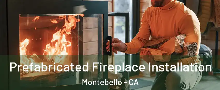  Prefabricated Fireplace Installation Montebello - CA