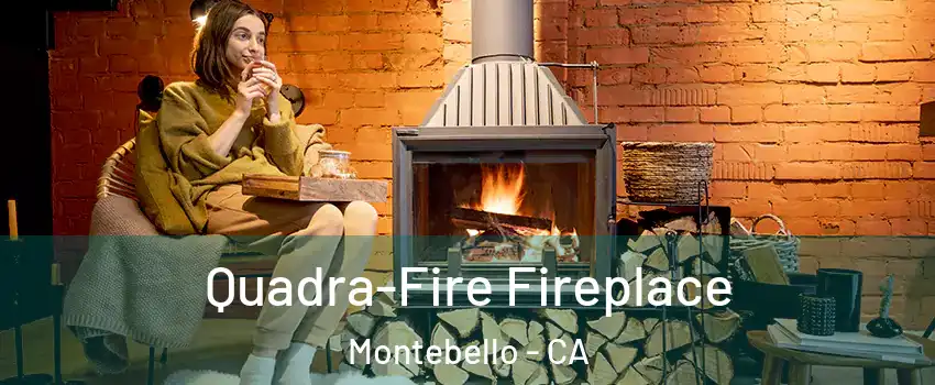  Quadra-Fire Fireplace Montebello - CA