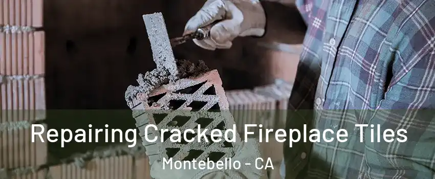  Repairing Cracked Fireplace Tiles Montebello - CA