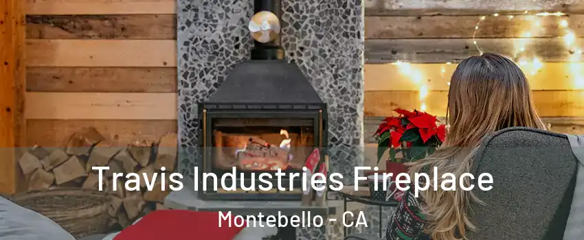  Travis Industries Fireplace Montebello - CA