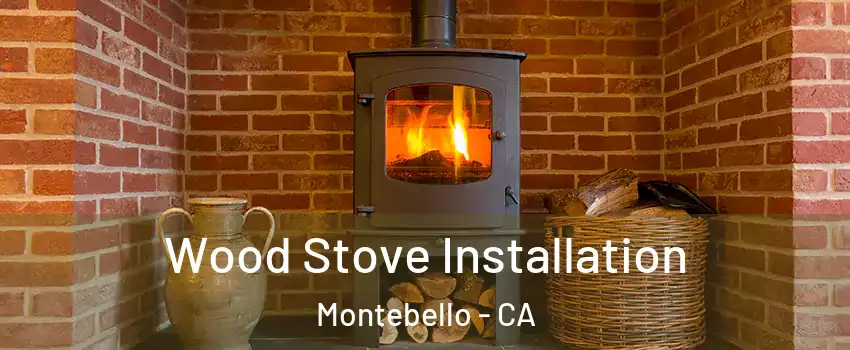  Wood Stove Installation Montebello - CA